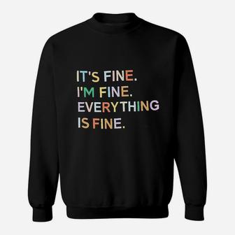 Its Fine Im Fine Everything Is Fine Sweatshirt | Crazezy DE