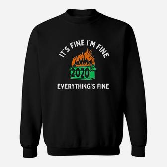 Its Fine Im Fine Everythings Fine Dumpster Fire Sweatshirt | Crazezy