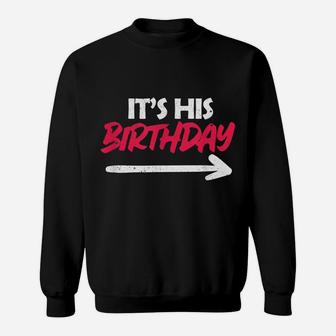 It's His Birthday Funny Boyfriend B-Day Party Matching Quote Sweatshirt | Crazezy