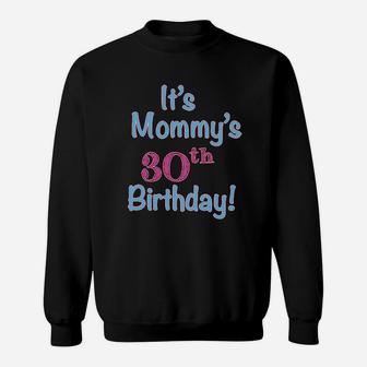 Its Mommys 30Th Birthday Mom Mother Sweatshirt | Crazezy DE