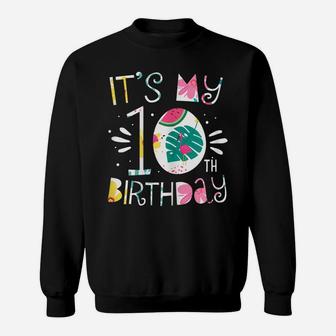 It's My 10Th Birthday Tropical Floral 10 Year Old Girl Gift Sweatshirt | Crazezy