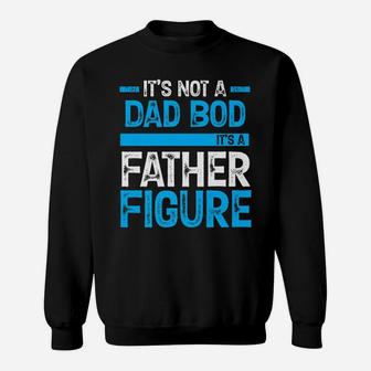 It's Not A Dad Bod It's A Father Figure Sweatshirt | Crazezy