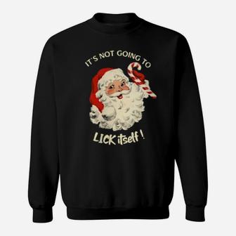 Its Not Going To Lick Itself Santa Claus Candy Cane Sweatshirt - Monsterry CA