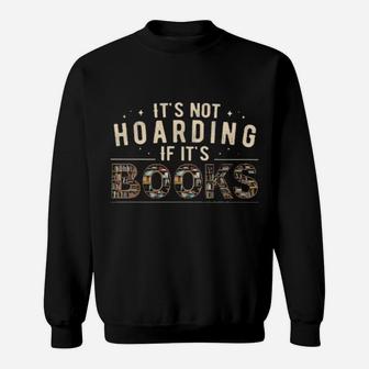 Its Not Hoarding If Its Books Sweatshirt - Monsterry DE