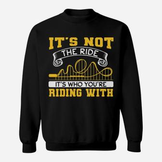 It's Not The Ride It's Who You Are Riding With Sweatshirt - Monsterry