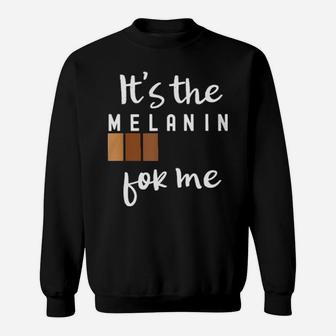 It's The Melanin For Me Sweatshirt - Monsterry DE