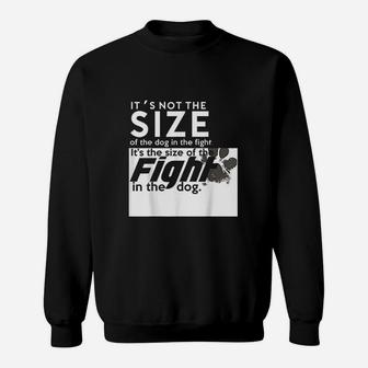 Its The Size Of The Fight In The Dog Sweatshirt | Crazezy