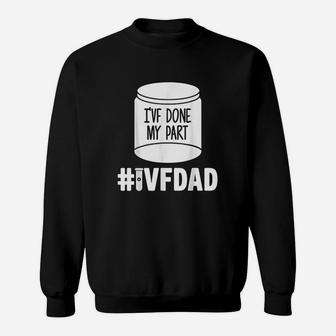 Ivf Gift Warrior Dad Done Part Transfer Infertility Sweatshirt - Thegiftio UK