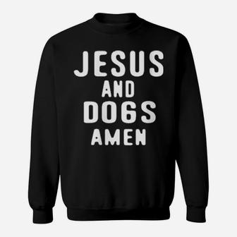 Jesus And Dogs Amen Sweatshirt - Monsterry