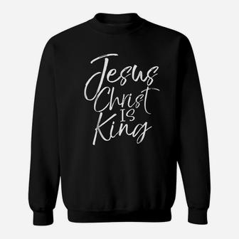 Jesus Christ Is King Fun Cute Sweatshirt | Crazezy DE