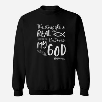 Jesus Christian Struggle Real So Is God Prayer Warrior Sweatshirt | Crazezy