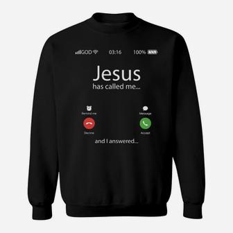 Jesus Has Called Me And I Answered Sweatshirt - Monsterry UK