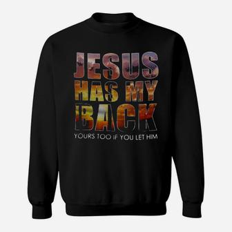 Jesus Has My Back Yours Too If You Let Him Sweatshirt - Monsterry DE