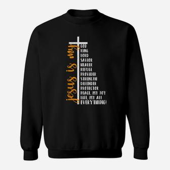 Jesus Is My All My Everything My God Lord Savior Cross Sweatshirt - Monsterry UK