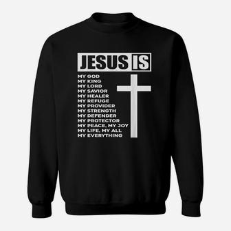 Jesus Is My All My Everything My God Lord Savior Sweatshirt | Crazezy