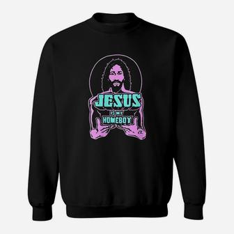 Jesus Is My Homeboy Sweatshirt | Crazezy CA