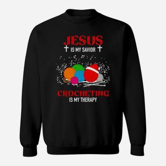 Jesus Is My Savior Crocheting Is My Therapy Sweatshirt - Monsterry