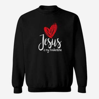 Jesus Is My Valentine Heart Christian Valentines Day Sweatshirt - Thegiftio UK