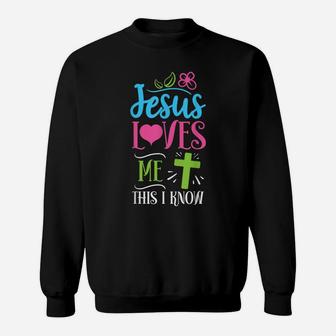 Jesus Loves Me This I Know Easter Day Quotes Sweatshirt | Crazezy UK
