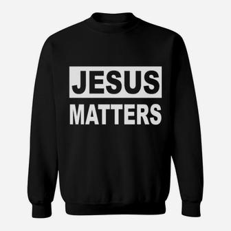 Jesus Matters Sweatshirt - Monsterry