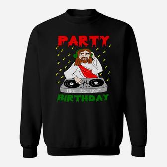 Jesus Party Like Its Your Birthday Xmas Sweatshirt | Crazezy