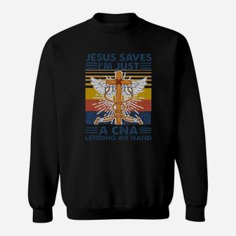 Jesus Save I Am Just A Cna Sweatshirt - Monsterry