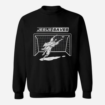 Jesus Saves Christ Soccer Goalie Gift Girls Boys Men Sweatshirt | Crazezy