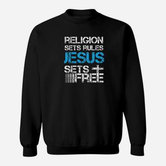 Jesus Sets Free Religion Sets Rules Christian Sweatshirt - Thegiftio