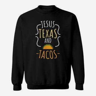 Jesus Texas And Tacos Sweatshirt - Monsterry CA