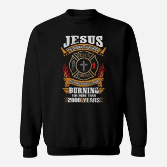 Jesus The Original Firefighter Jesus Christ Keeping People From Sweatshirt - Monsterry