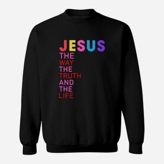 Jesus The Way The Truth And The Life Sweatshirt - Monsterry AU