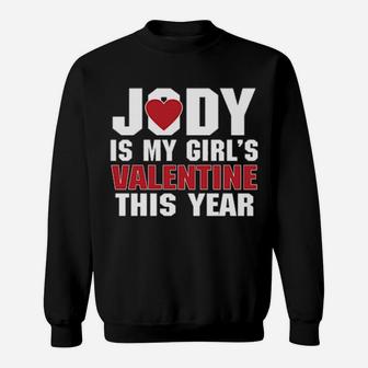 Jody Is My Girl's Valentine This Year Shirt Sweatshirt - Monsterry DE