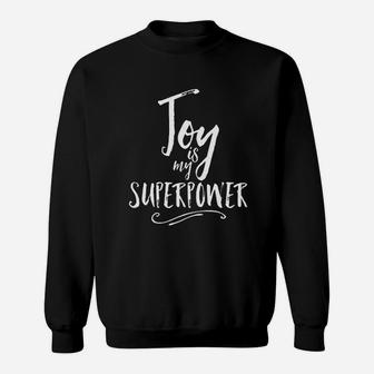 Joy Is My Superpower Sweatshirt | Crazezy CA