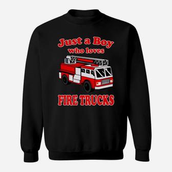 Just A Boy Who Loves Firetruck & Toddler Firefighter Fireman Sweatshirt | Crazezy UK
