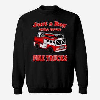 Just A Boy Who Loves Firetruck & Toddler Firefighter Fireman Sweatshirt | Crazezy UK