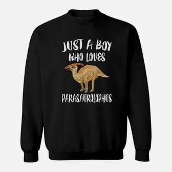 Just A Boy Who Loves Parasaurolophus Dinosaur Sweatshirt - Thegiftio UK
