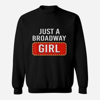 Just A Broadway Girl Musical Theater Sweatshirt | Crazezy AU