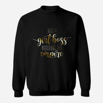 Just A Girl Boss Building Her Empire Sweatshirt | Crazezy CA