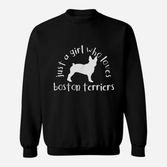 Just A Girl Who Loves Boston Terriers Sweatshirt | Crazezy DE