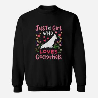 Just A Girl Who Loves Cockatiels Sweatshirt | Crazezy