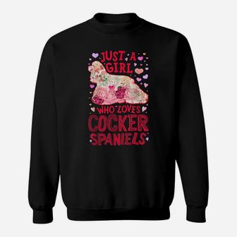 Just A Girl Who Loves Cocker Spaniels Dog Flower Floral Gift Sweatshirt | Crazezy UK
