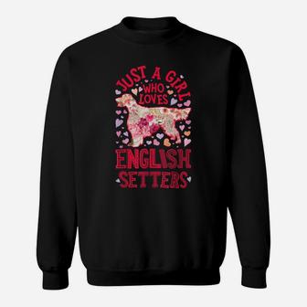Just A Girl Who Loves English Setters Dog Flower Floral Gift Sweatshirt | Crazezy