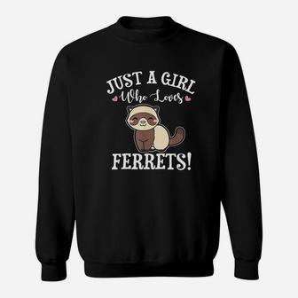 Just A Girl Who Loves Ferret Sweatshirt | Crazezy