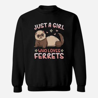 Just A Girl Who Loves Ferrets Ferret Lover Sweatshirt | Crazezy CA