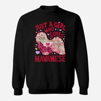 Just A Girl Who Loves Havanese Dog Flower Floral Gifts Women Sweatshirt | Crazezy UK
