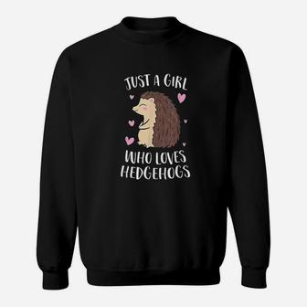 Just A Girl Who Loves Hedgehogs Cute Sweatshirt | Crazezy CA