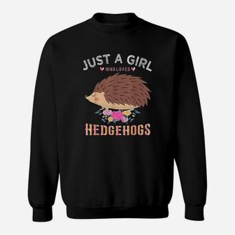 Just A Girl Who Loves Hedgehogs Gift For Women Sweatshirt | Crazezy CA