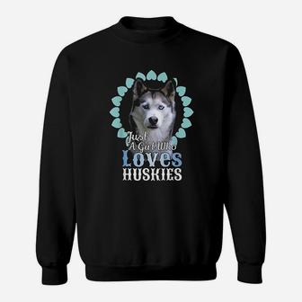 Just A Girl Who Loves Huskies Sweatshirt | Crazezy DE