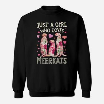 Just A Girl Who Loves Meerkats Meerkat Flower Floral Gifts Sweatshirt | Crazezy