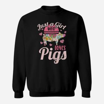 Just A Girl Who Loves Pigs Farm Farmer Flower Pig Sweatshirt | Crazezy